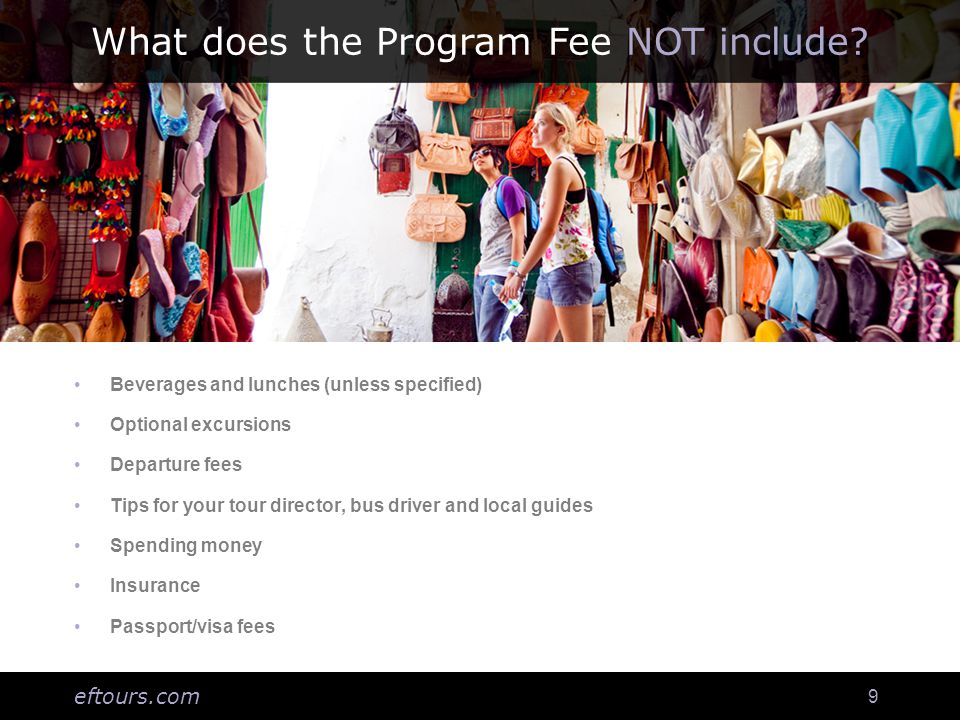 eftours.com 9 What does the Program Fee NOT include.