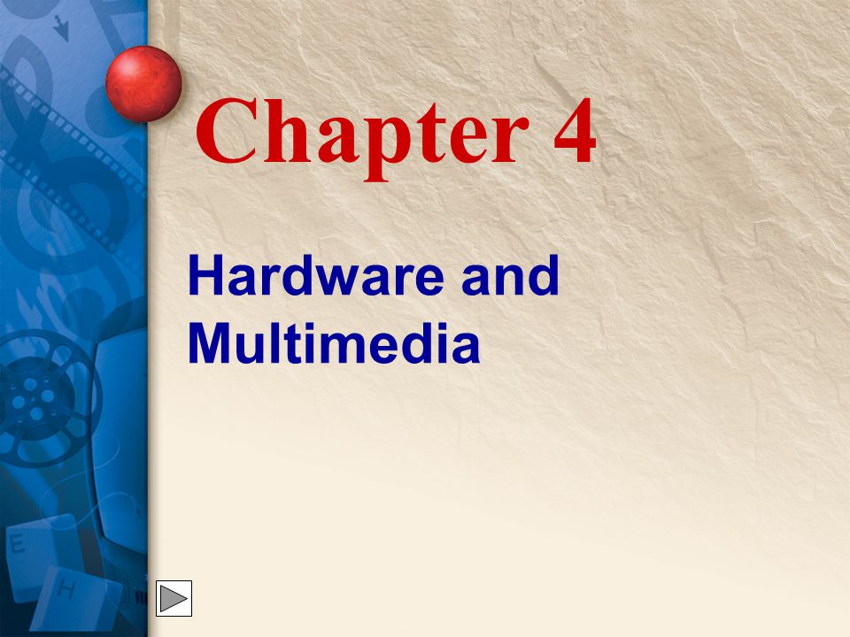 Hardware and Multimedia Chapter 4