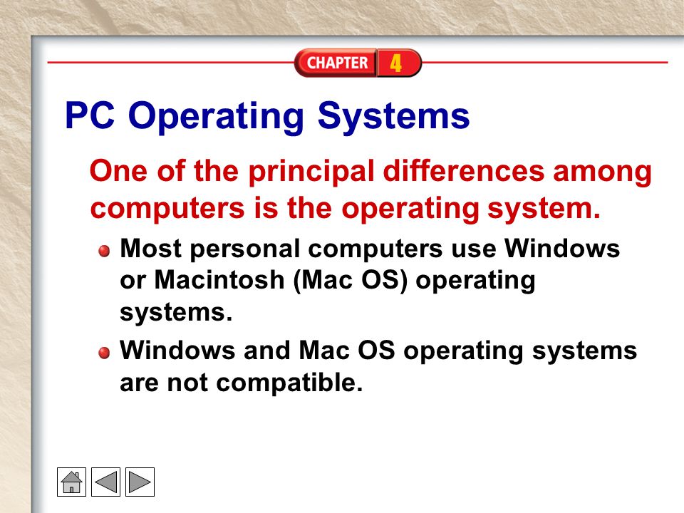 4 PC Operating Systems One of the principal differences among computers is the operating system.