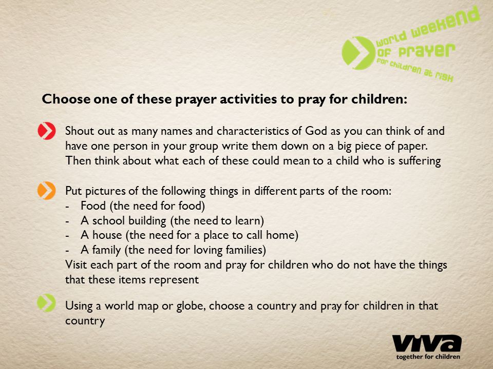 Choose one of these prayer activities to pray for children: Shout out as many names and characteristics of God as you can think of and have one person in your group write them down on a big piece of paper.