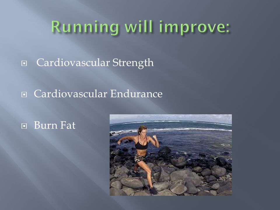  Cardiovascular Strength  Cardiovascular Endurance  Burn Fat