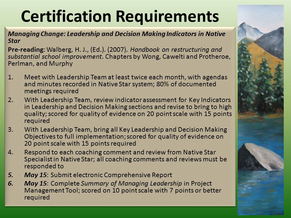 Certification Requirements Managing Change: Leadership and Decision Making Indicators in Native Star Pre-reading: Walberg, H.