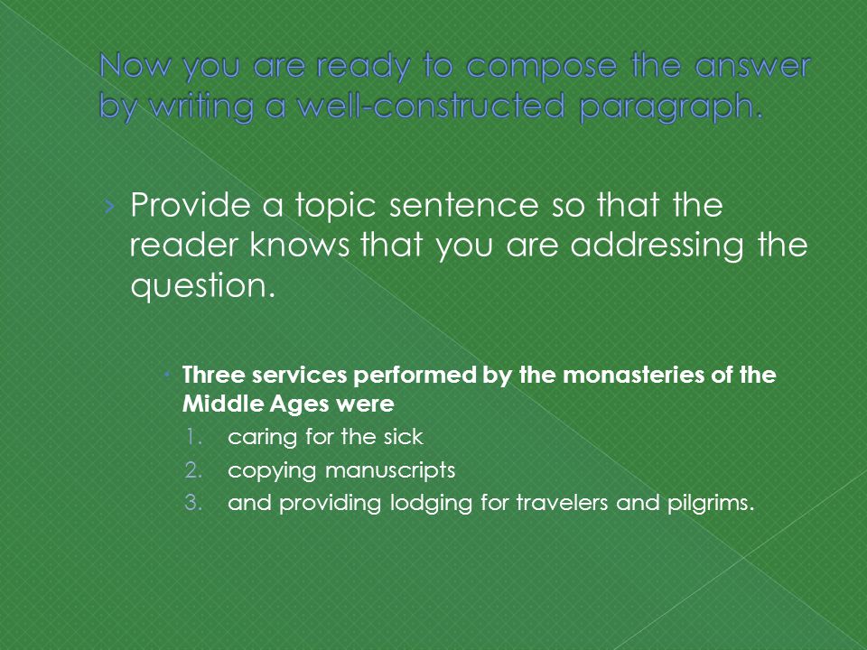 › Provide a topic sentence so that the reader knows that you are addressing the question.