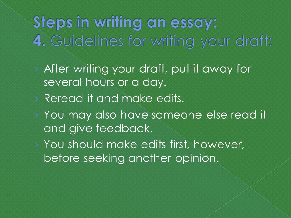 › After writing your draft, put it away for several hours or a day.
