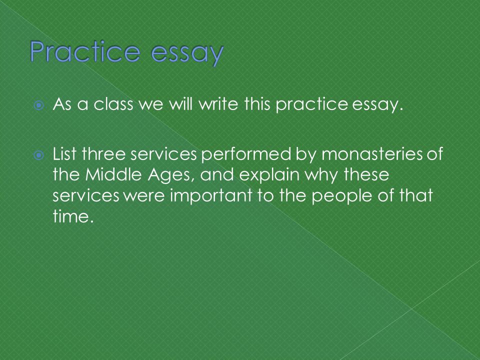  As a class we will write this practice essay.