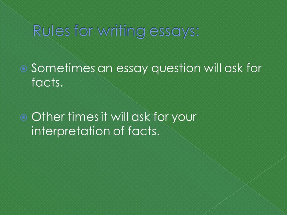  Sometimes an essay question will ask for facts.