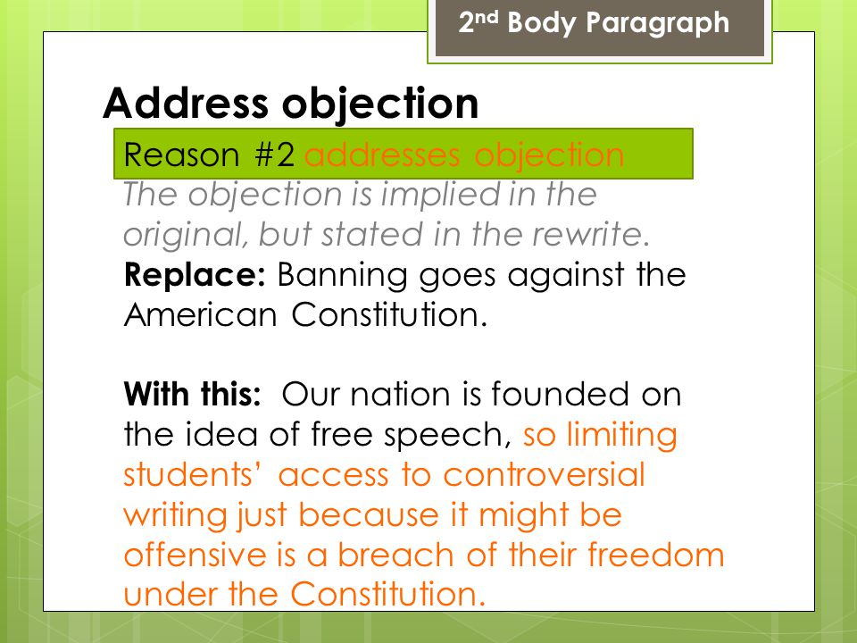 2 nd Body Paragraph Reason #2 addresses objection The objection is implied in the original, but stated in the rewrite.