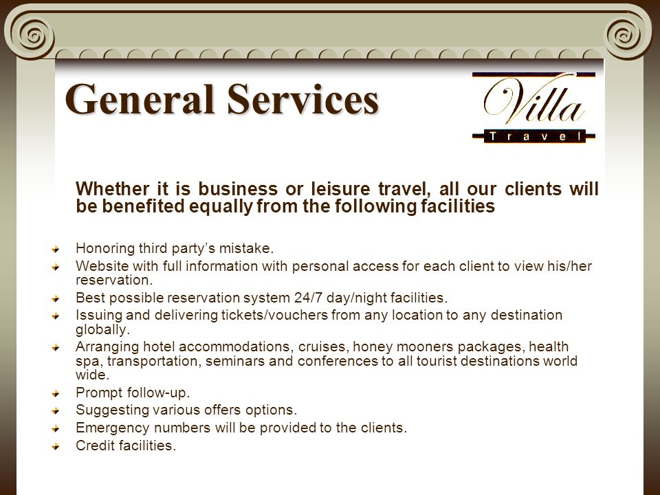 General Services Whether it is business or leisure travel, all our clients will be benefited equally from the following facilities Honoring third party’s mistake.