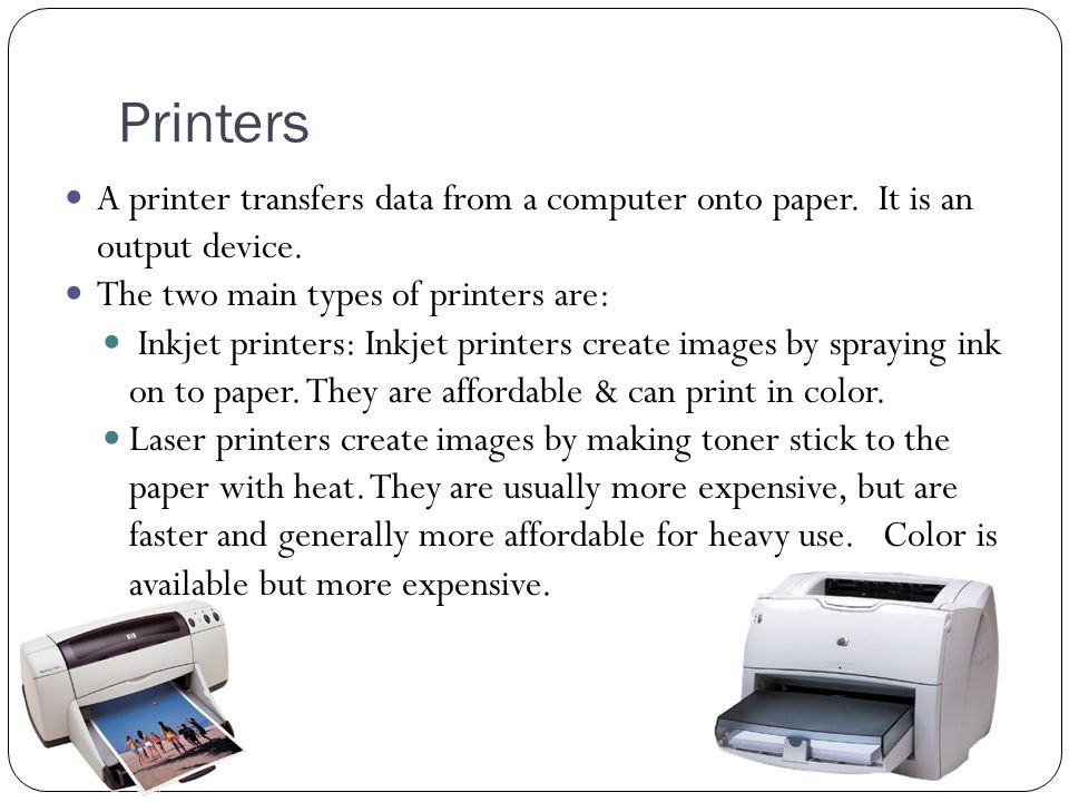 Printers A printer transfers data from a computer onto paper.