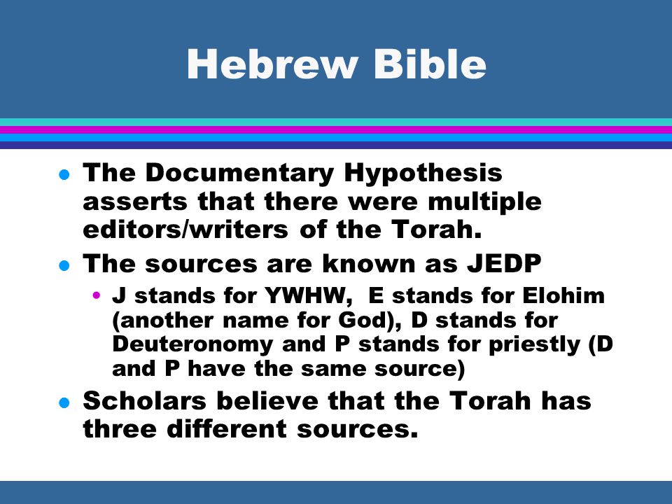 Hebrew Bible l It was written as early as 800 B.C.E.
