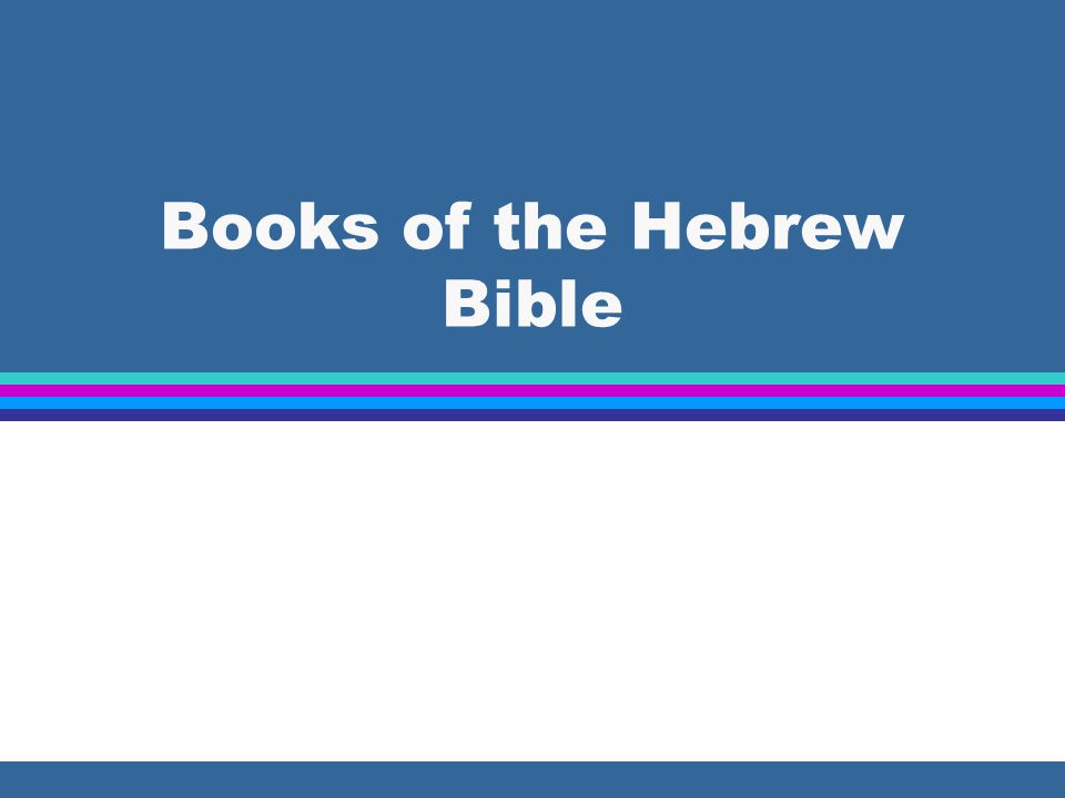 Hebrew Bible l 3 sections the Law - Torah the Prophets - Nevi’im Kthe Writings - Kethuvim k l Together they are called Tanakh l The Torah is the core of the Bible