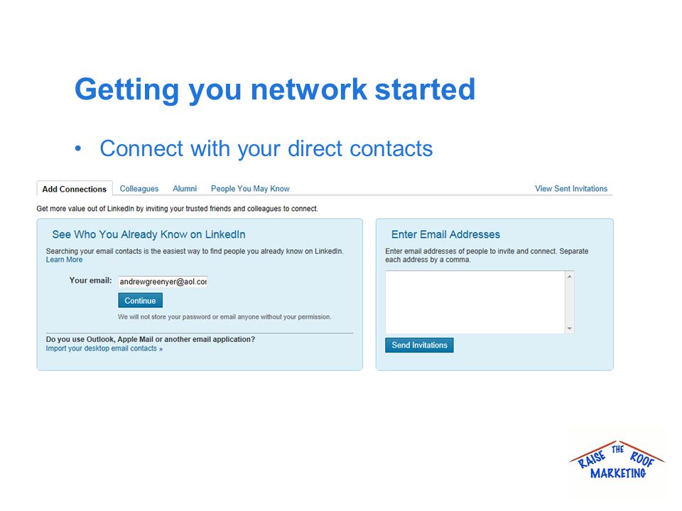 Getting you network started Connect with your direct contacts