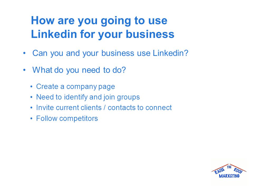 How are you going to use Linkedin for your business Can you and your business use Linkedin.