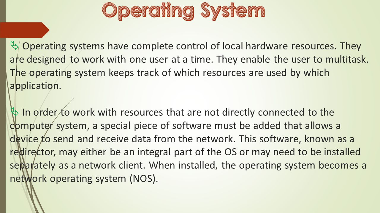  Operating systems have complete control of local hardware resources.