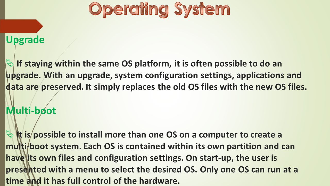 Upgrade  If staying within the same OS platform, it is often possible to do an upgrade.