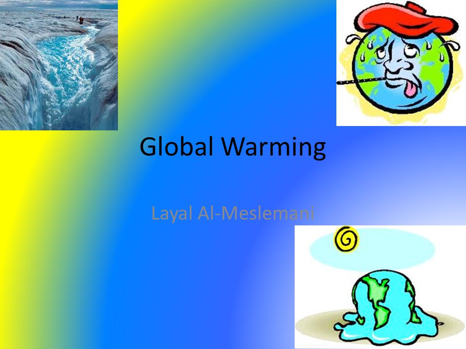Global Warming Layal Al-Meslemani