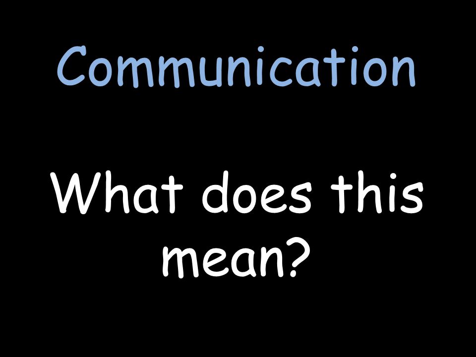 Communication What does this mean