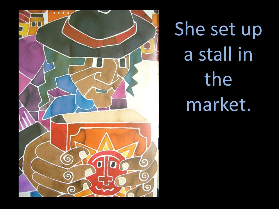 She set up a stall in the market.
