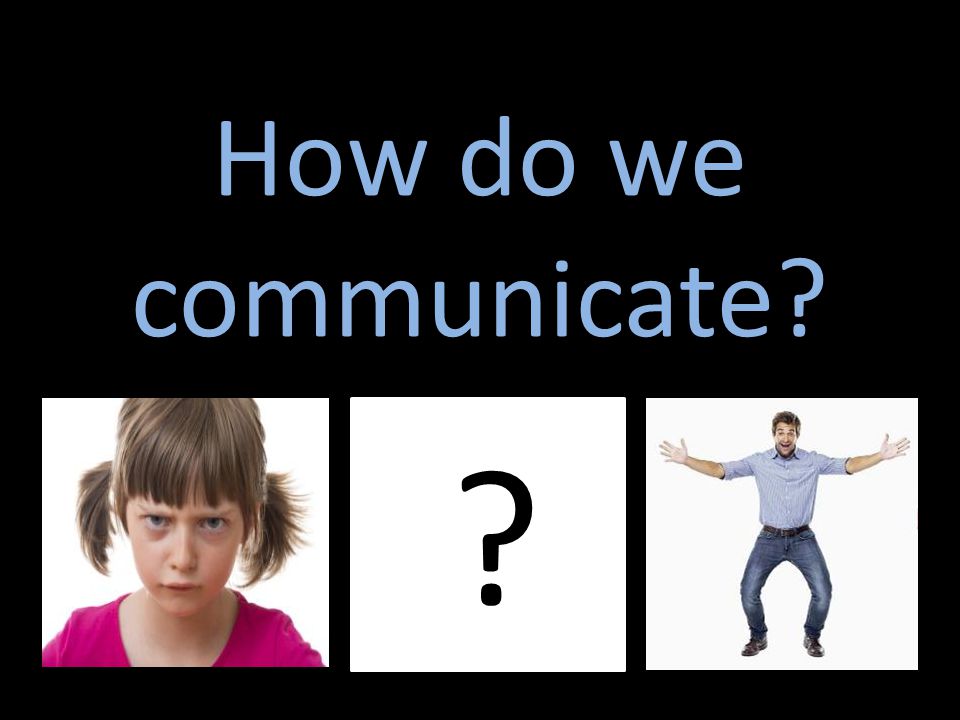 How do we communicate