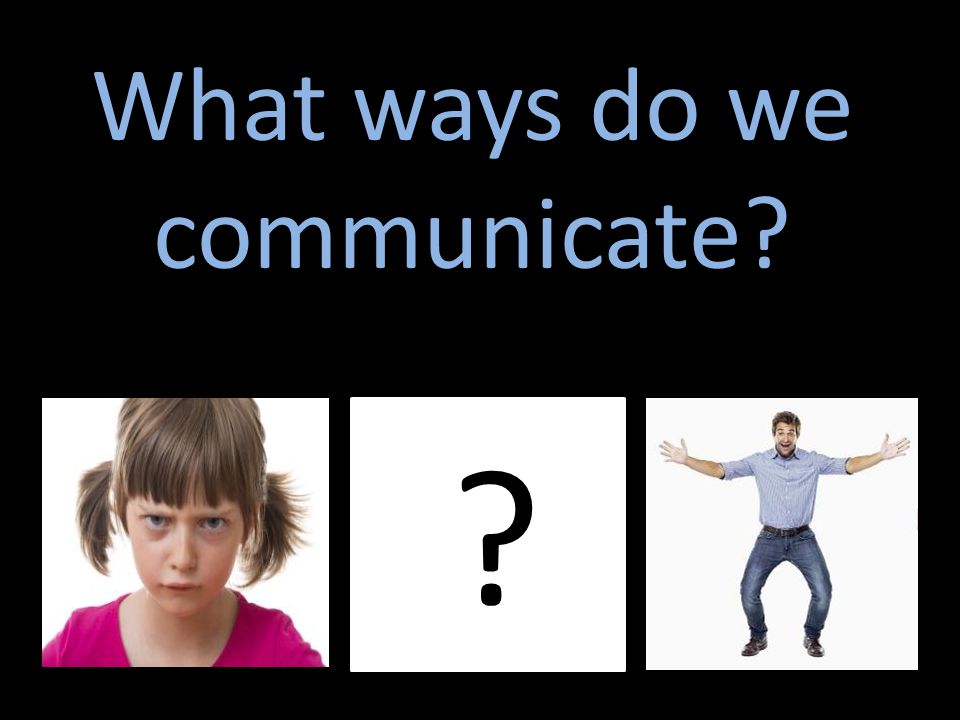 What ways do we communicate
