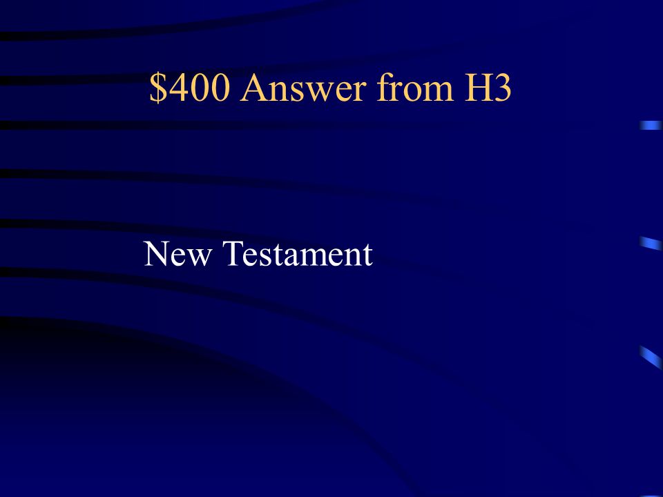 $400 Question from H3 This contains writings that reveal to us the life and message of Jesus Christ