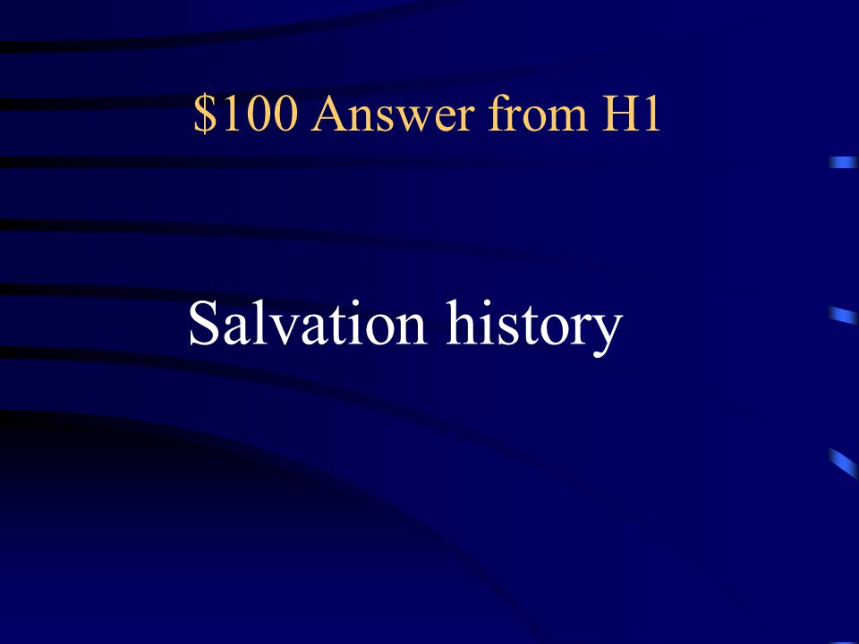 $100 Question from H1 is the story of God’s loving relationship with his people.