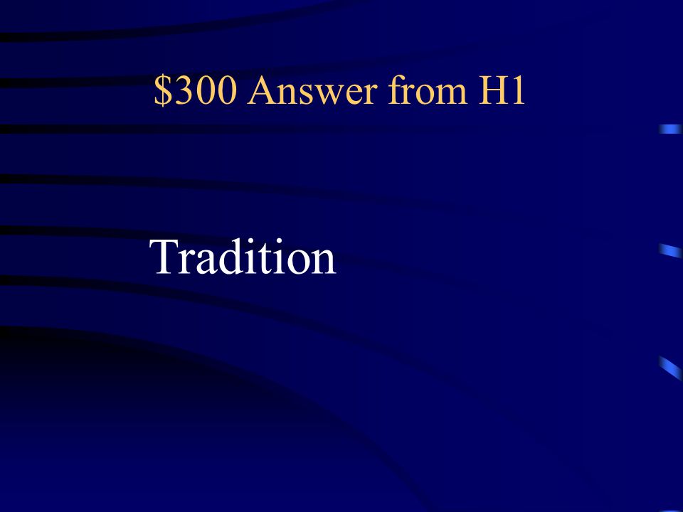 $300 Question from H1 The beliefs taught by the Church that have been handed down by word, custom, and example
