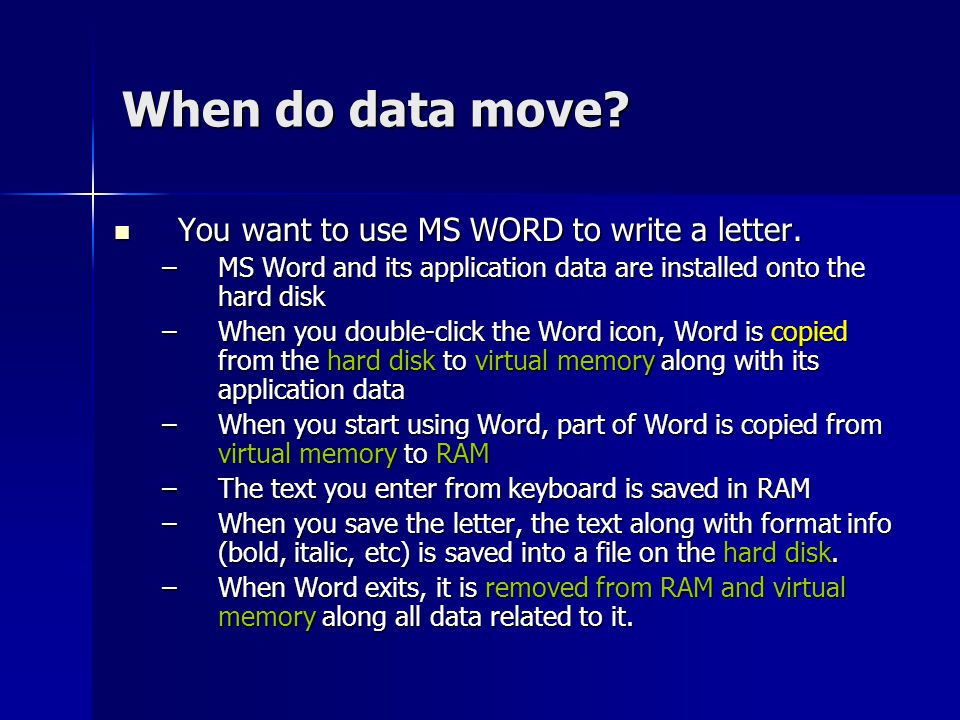 When do data move. You want to use MS WORD to write a letter.
