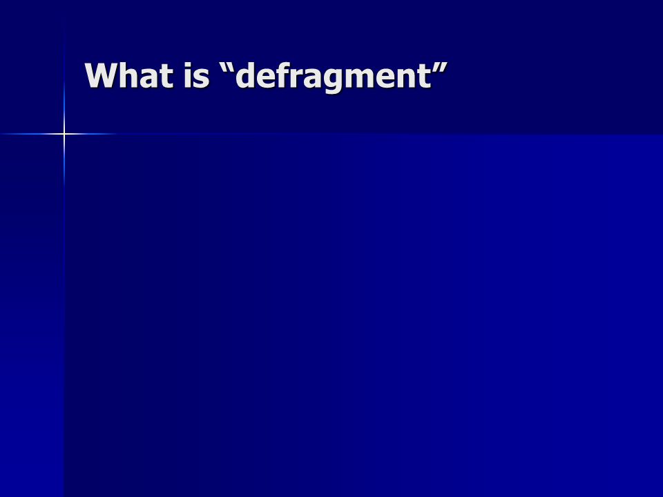 What is defragment