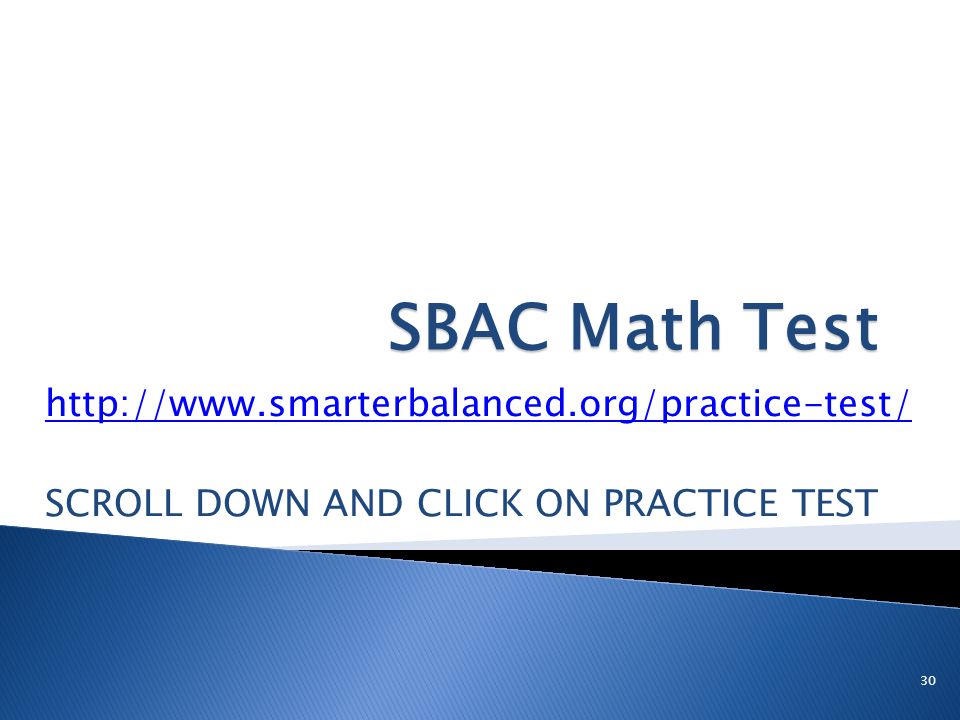SBAC Math Test   SCROLL DOWN AND CLICK ON PRACTICE TEST 30