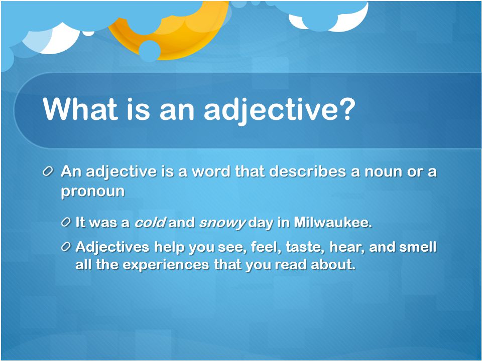 What is an adjective.