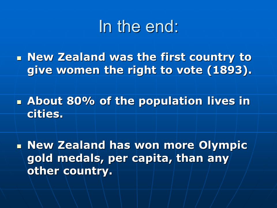 In the end: New Zealand was the first country to give women the right to vote (1893).