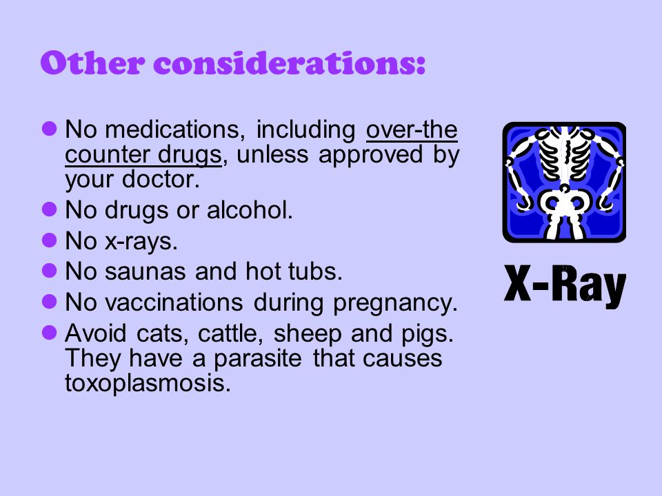 Other considerations: No medications, including over-the counter drugs, unless approved by your doctor.