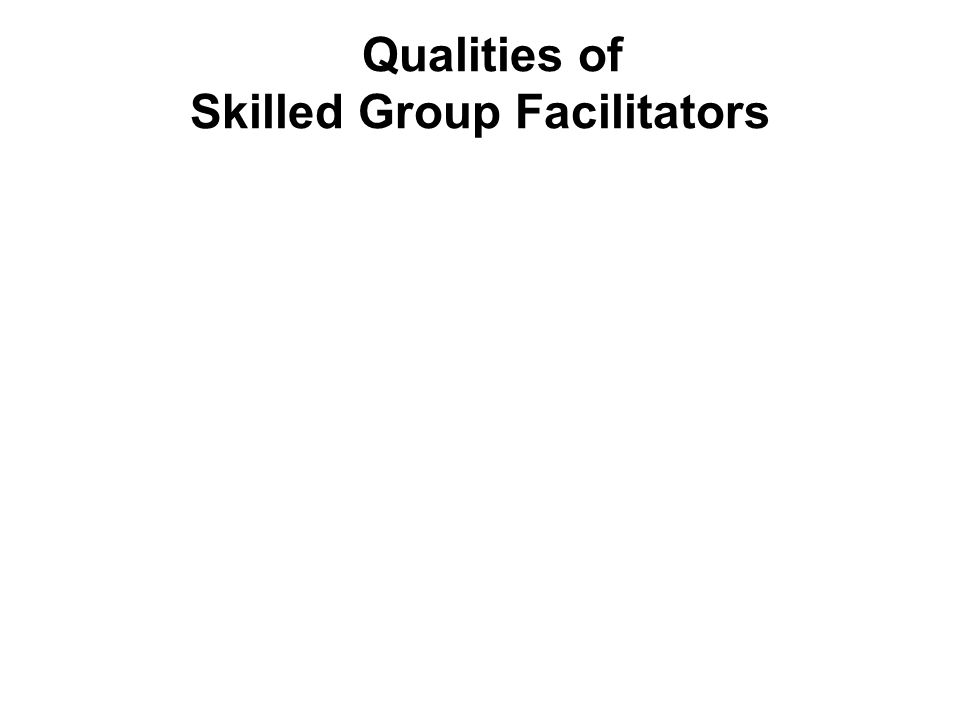 Qualities of Skilled Group Facilitators