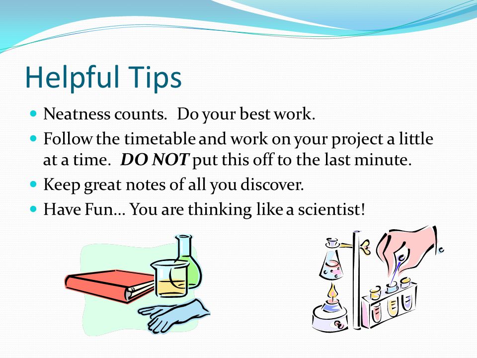Helpful Tips Neatness counts. Do your best work.