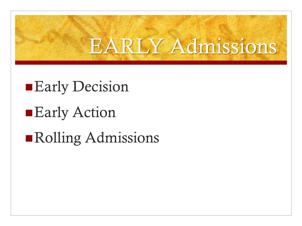 EARLY Admissions Early Decision Early Action Rolling Admissions
