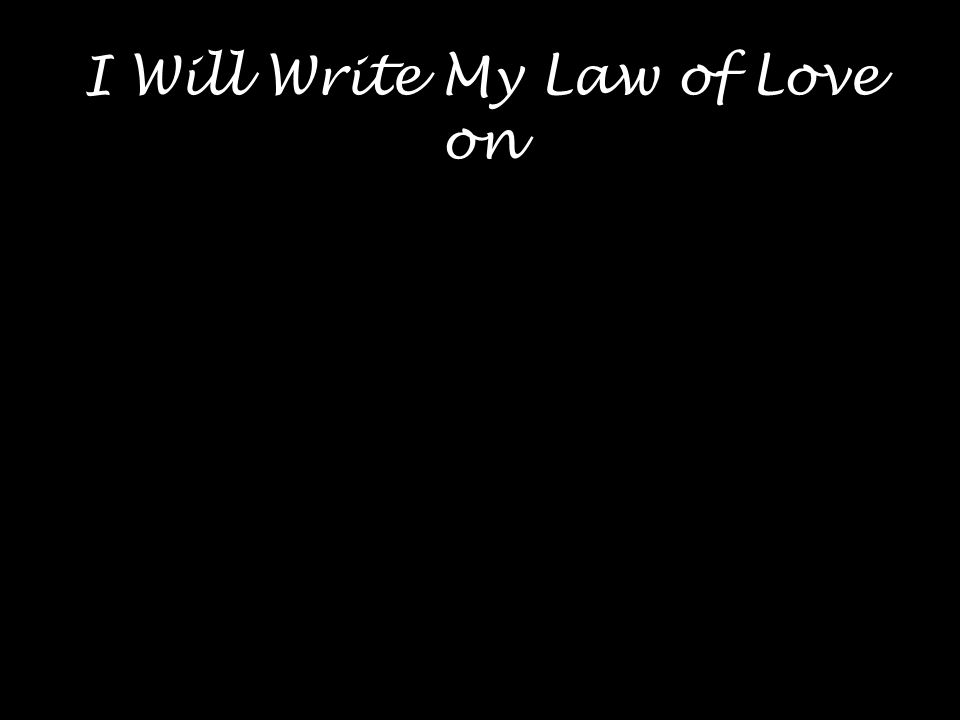 I Will Write My Law of Love on