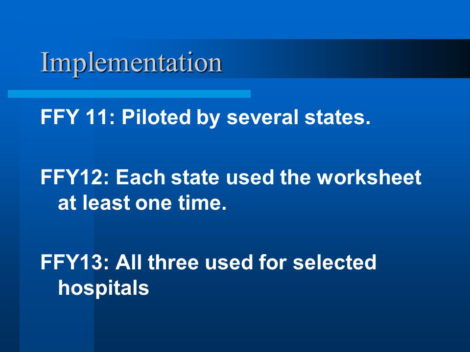 Implementation FFY 11: Piloted by several states.