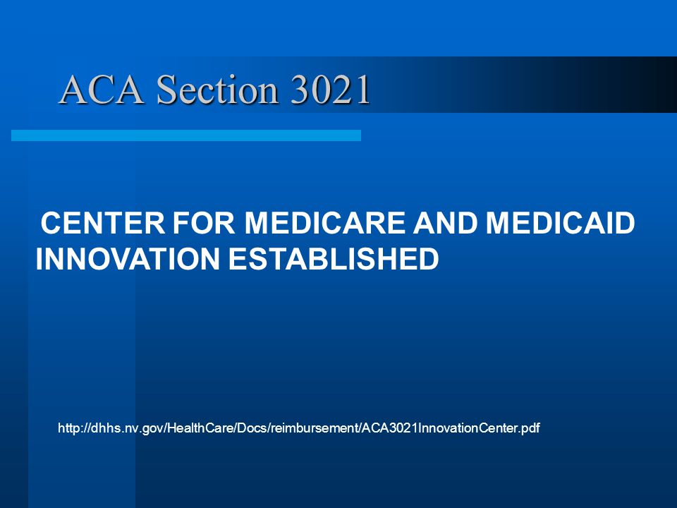ACA Section CENTER FOR MEDICARE AND MEDICAID INNOVATION ESTABLISHED