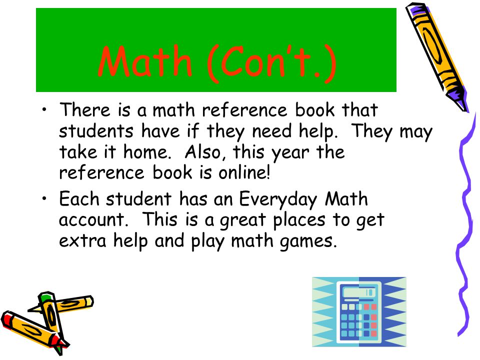 Math (Con’t.) ‏ There is a math reference book that students have if they need help.