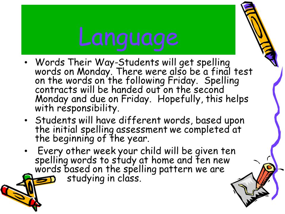 Language Words Their Way-Students will get spelling words on Monday.