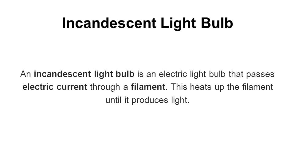 incandescent bulb, inside an incandescent light bulb.