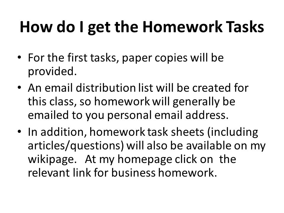 How do I get the Homework Tasks For the first tasks, paper copies will be provided.