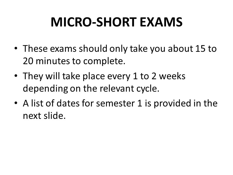 MICRO-SHORT EXAMS These exams should only take you about 15 to 20 minutes to complete.