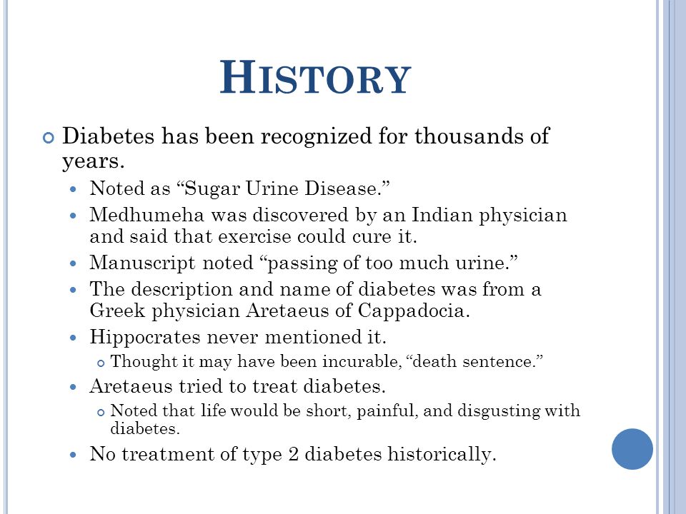 H ISTORY Diabetes has been recognized for thousands of years.