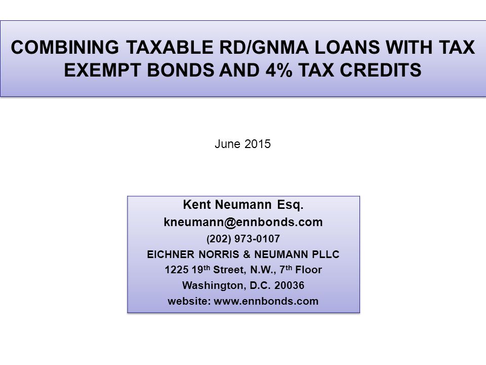 COMBINING TAXABLE RD/GNMA LOANS WITH TAX EXEMPT BONDS AND 4% TAX CREDITS June 2015