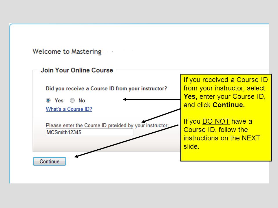 If you received a Course ID from your instructor, select Yes, enter your Course ID, and click Continue.