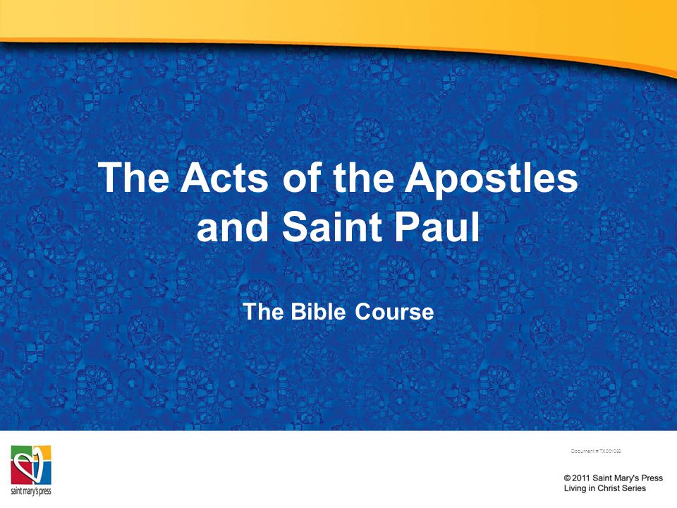 The Acts of the Apostles and Saint Paul The Bible Course Document # TX001083