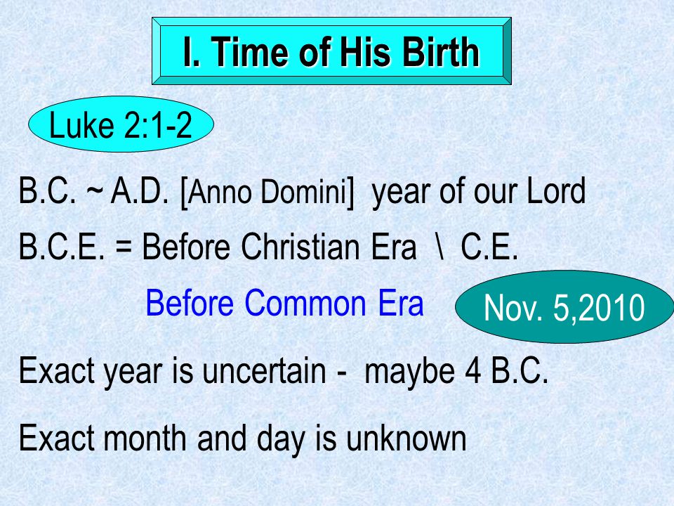 B.C. ~ A.D. [ Anno Domini ] year of our Lord B.C.E.