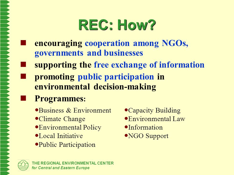 THE REGIONAL ENVIRONMENTAL CENTER for Central and Eastern Europe REC: How.